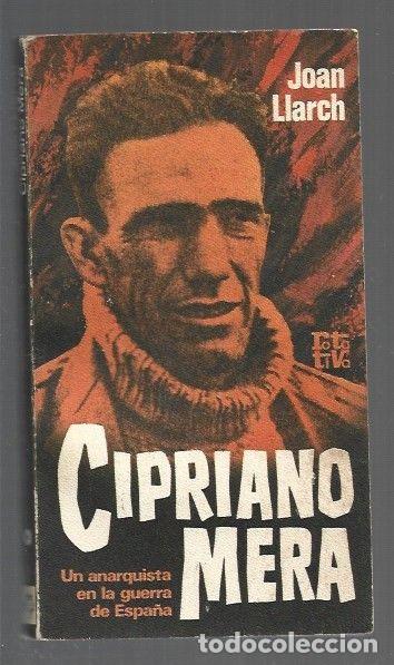 Libri di seconda mano: CIPRIANO MERA. UN ANARQUISTA EN LA GUERRA DE ESPA&Ntilde;A - LLARCH, JOAN
