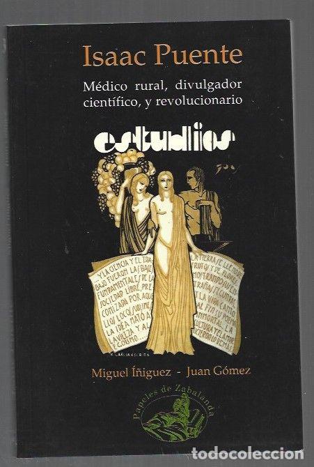 Libri di seconda mano: ISAAC PUENTE. MEDICO RURAL, DIVULGADOR CIENTIFICO Y REVOLUCIONARIO - I&Ntilde;IGUEZ, MIGUEL Y JUAN GOMEZ