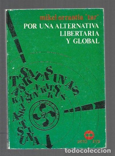 Libri di seconda mano: POR UNA ALTERNATIVA LIBERTARIA Y GLOBAL - ORRANTIA TAR, MIKEL