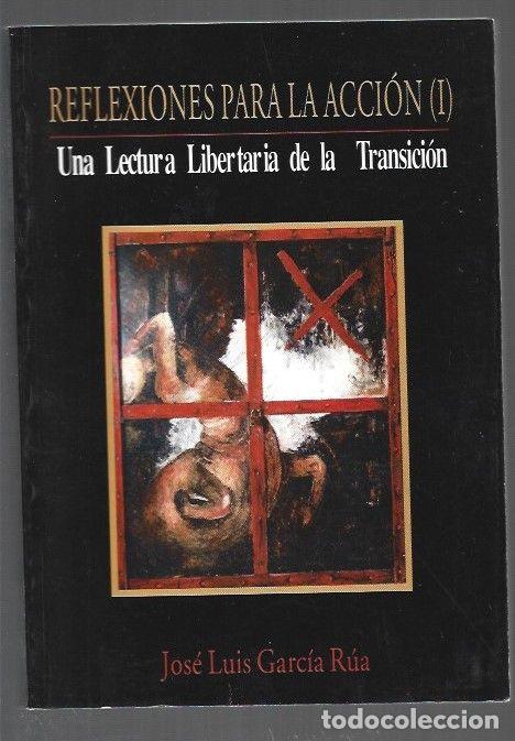 Libri di seconda mano: REFLEXIONES PARA LA ACCION I. UNA LECTURA LIBERTARIA DE LA TRANSICION - GARCIA RUA, JOSE LUIS