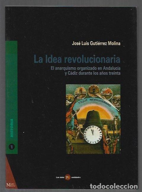 B&uuml;cher: IDEA REVOLUCIONARIA - LA. EL ANARQUISMO ORGANIZADO EN ANDALUCIA Y CADIZ DURANTE LOS A&Ntilde;OS TREINTA - G