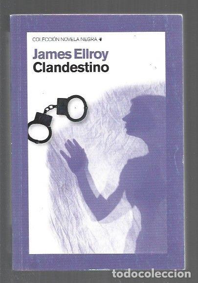 Libros: CLANDESTINO - ELLROY, JAMES - Foto 1
