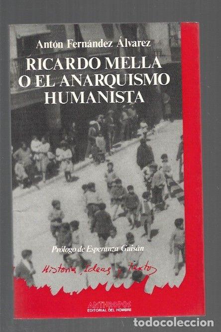 books: RICARDO MELLA O EL ANARQUISMO HUMANISTA - FERNANDEZ ALVAREZ, ANTON