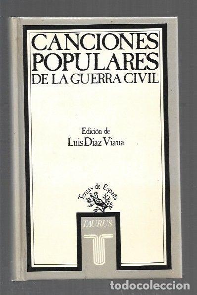 Libros: CANCIONES POPULARES DE LA GUERRA CIVIL - DIAZ VIANA, LUIS (EDICION)