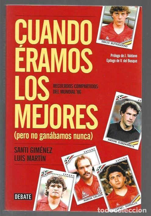 B&uuml;cher: CUANDO ERAMOS LOS MEJORES (PERO NO GANABAMOS NUNCA) RECUERDOS COMPARTIDOS DEL MUNDIAL '86 - GIMENEZ,