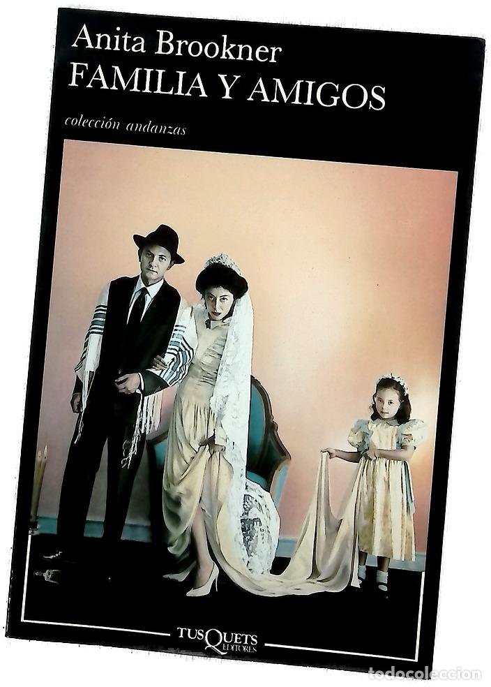 Libros: Familia y amigos - Brookner, Anita; Arconada, Jos&eacute;; Ferreira, Javier