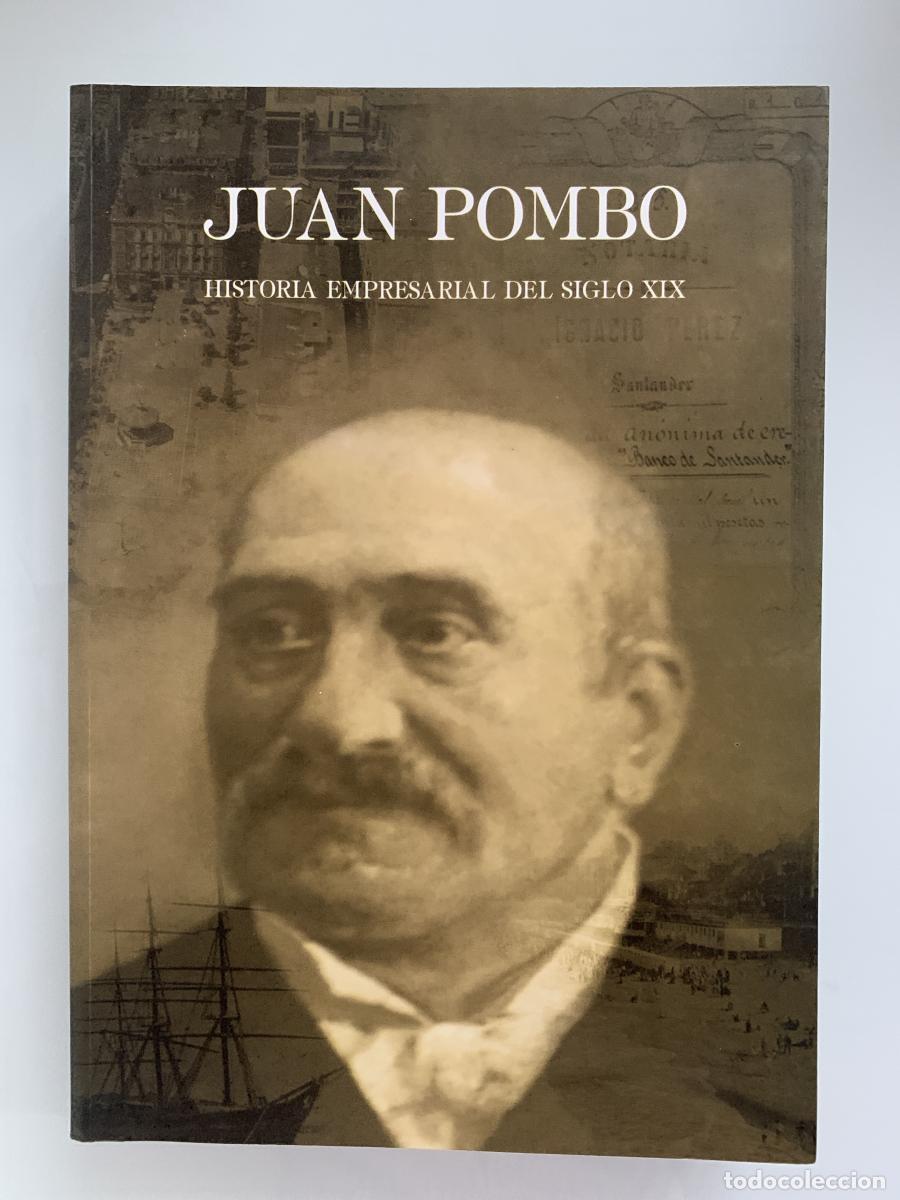Libros: JUAN POMBO, HISTORIA EMPRESARIAL DEL SIGLO XIX - Pablo Pombo