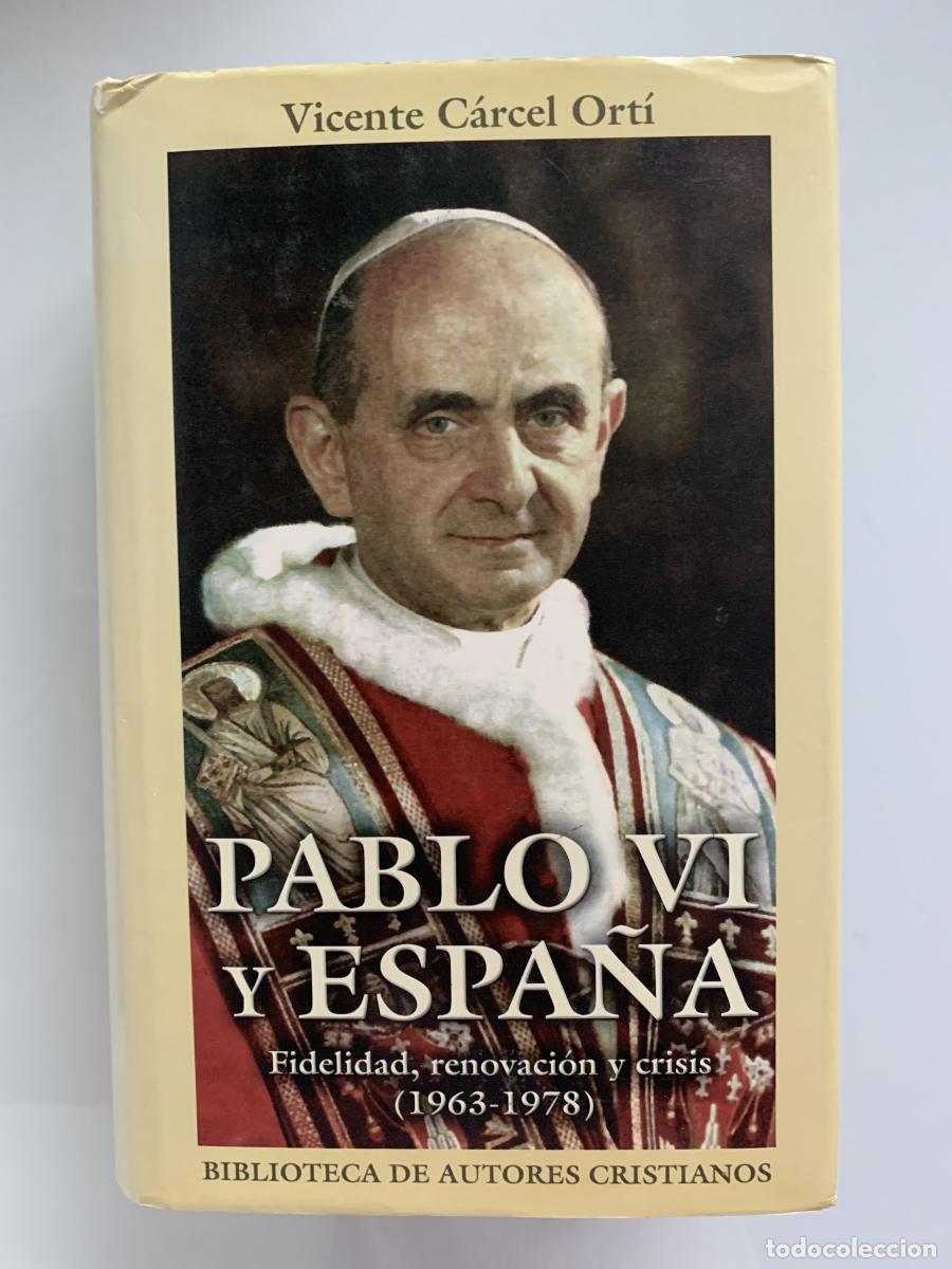 Libros: PABLO VI Y ESPA&Ntilde;A. Fidelidad, renovaci&oacute;n y crisis (1963-1978) - Vicente C&aacute;rcel Ort&iacute;