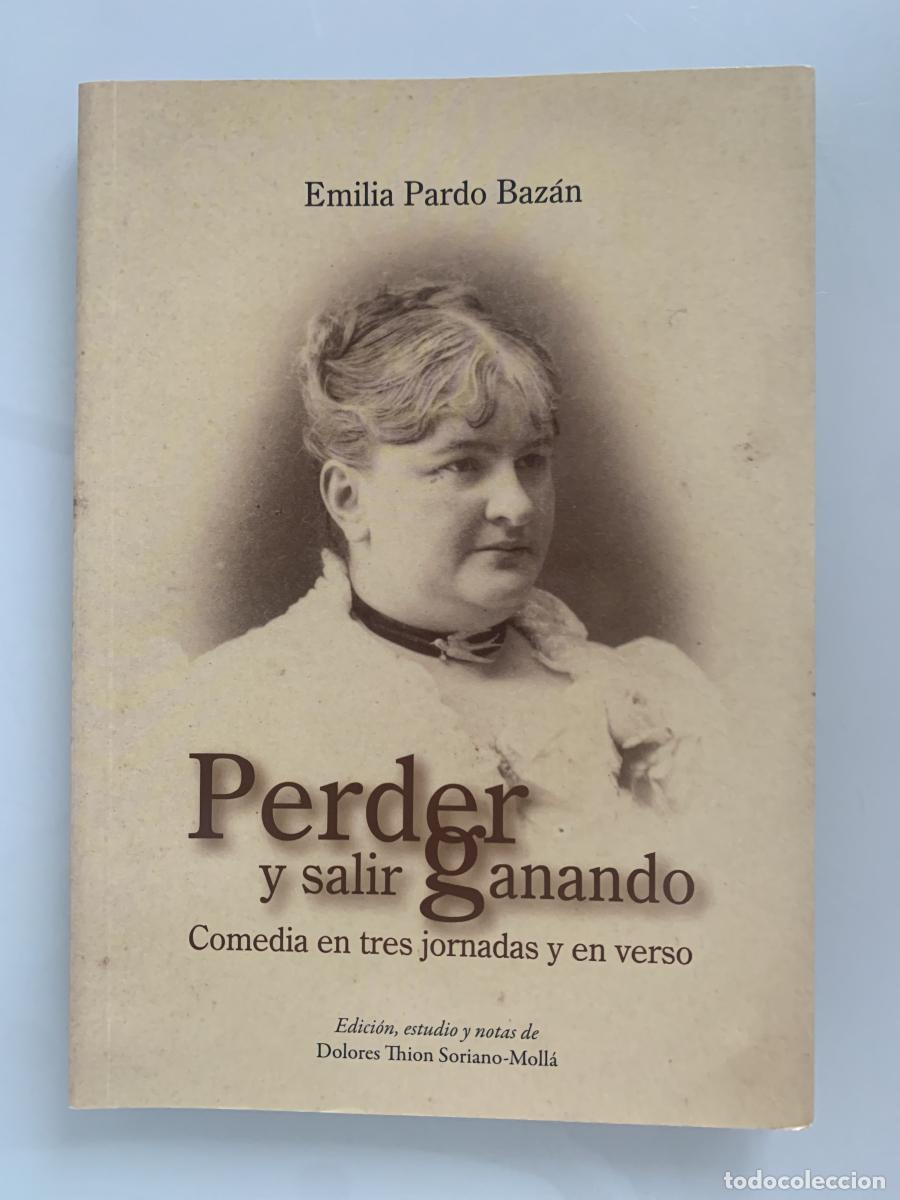 Libros: PERDER Y SALIR GANANDO. Comedia en tres jornadas y en verso - Emilia Pardo Baz&aacute;n
