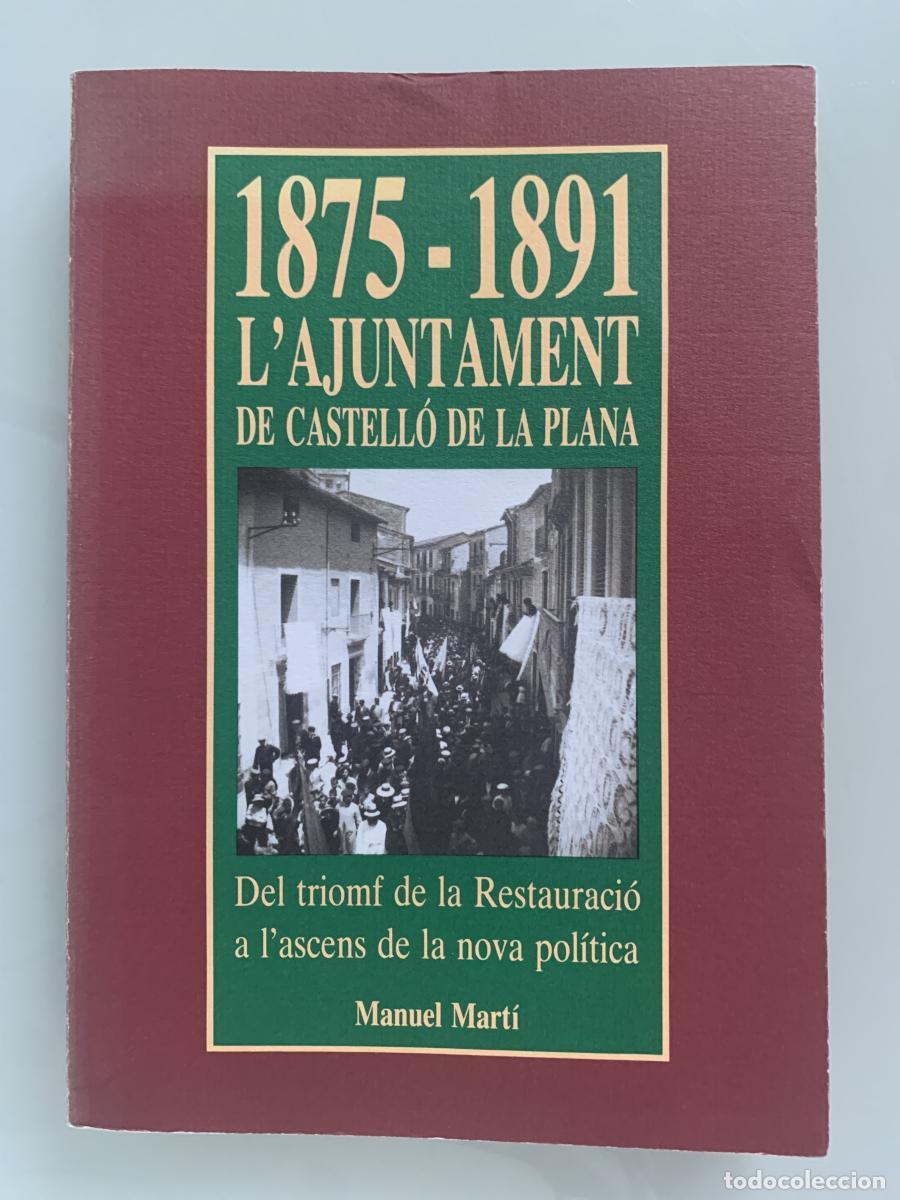 Libros: L'AJUNTAMENT DE CASTELL&Oacute; DE LA PLANA (1875-1891). Del triomf de la Restauraci&oacute; a l'ascens de la nova