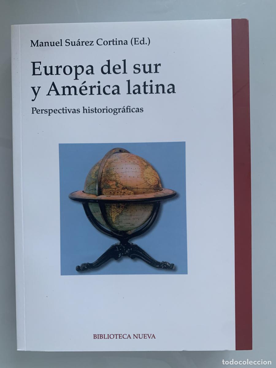 Libros: EUROPA DEL SUR Y AM&Eacute;RICA LATINA. Perspectivas historiogr&aacute;ficas - Manuel Su&aacute;rez Cortina (Ed.)