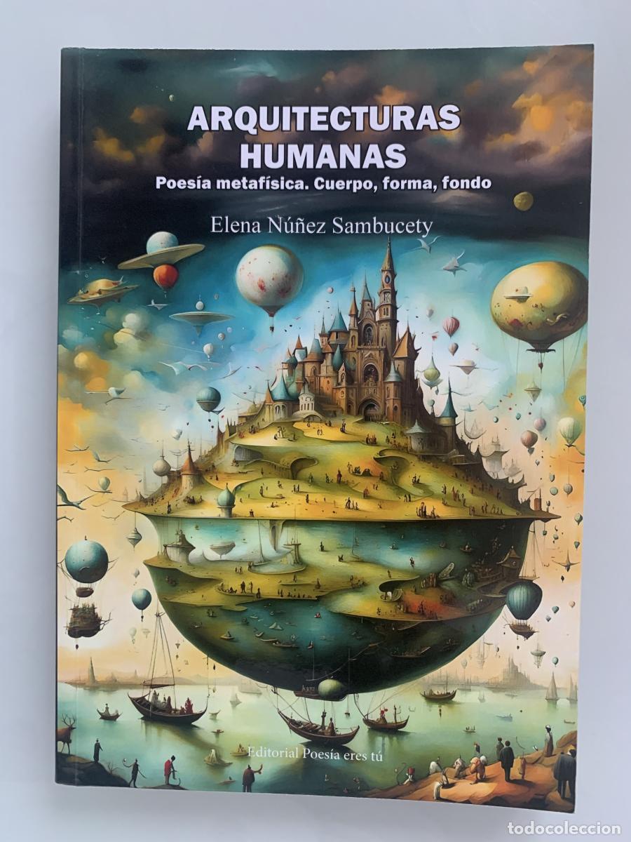 Libros: ARQUITECTURAS HUMANAS. Poes&iacute;a metaf&iacute;sica. Cuerpo, forma, fondo (dedicado por la autora) - Elena N&uacute;&ntilde;e