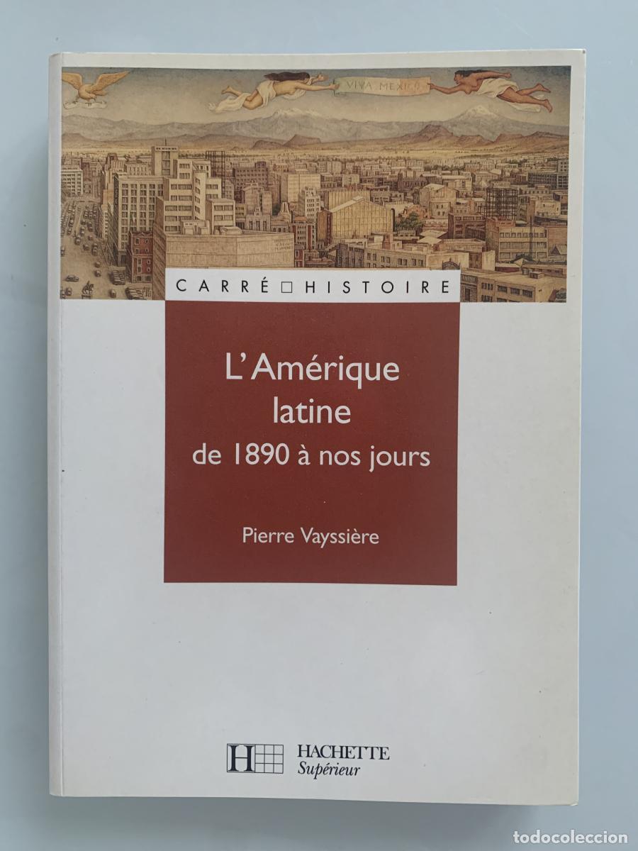 Libros: L'AM&Eacute;RIQUE LATINE DE 1890 &Agrave; NOS JOURS - Pierre Vayssi&egrave;re