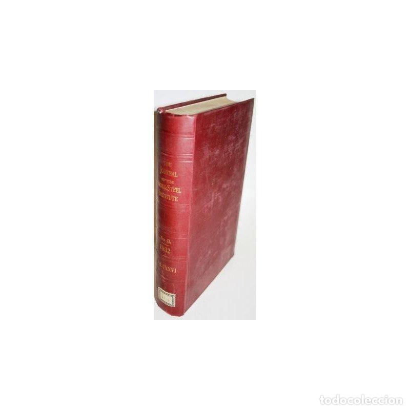 Libros: THE JOURNAL OF THE IRON AND STEEL INSTITUTE 1932 +35 - VV. AA.