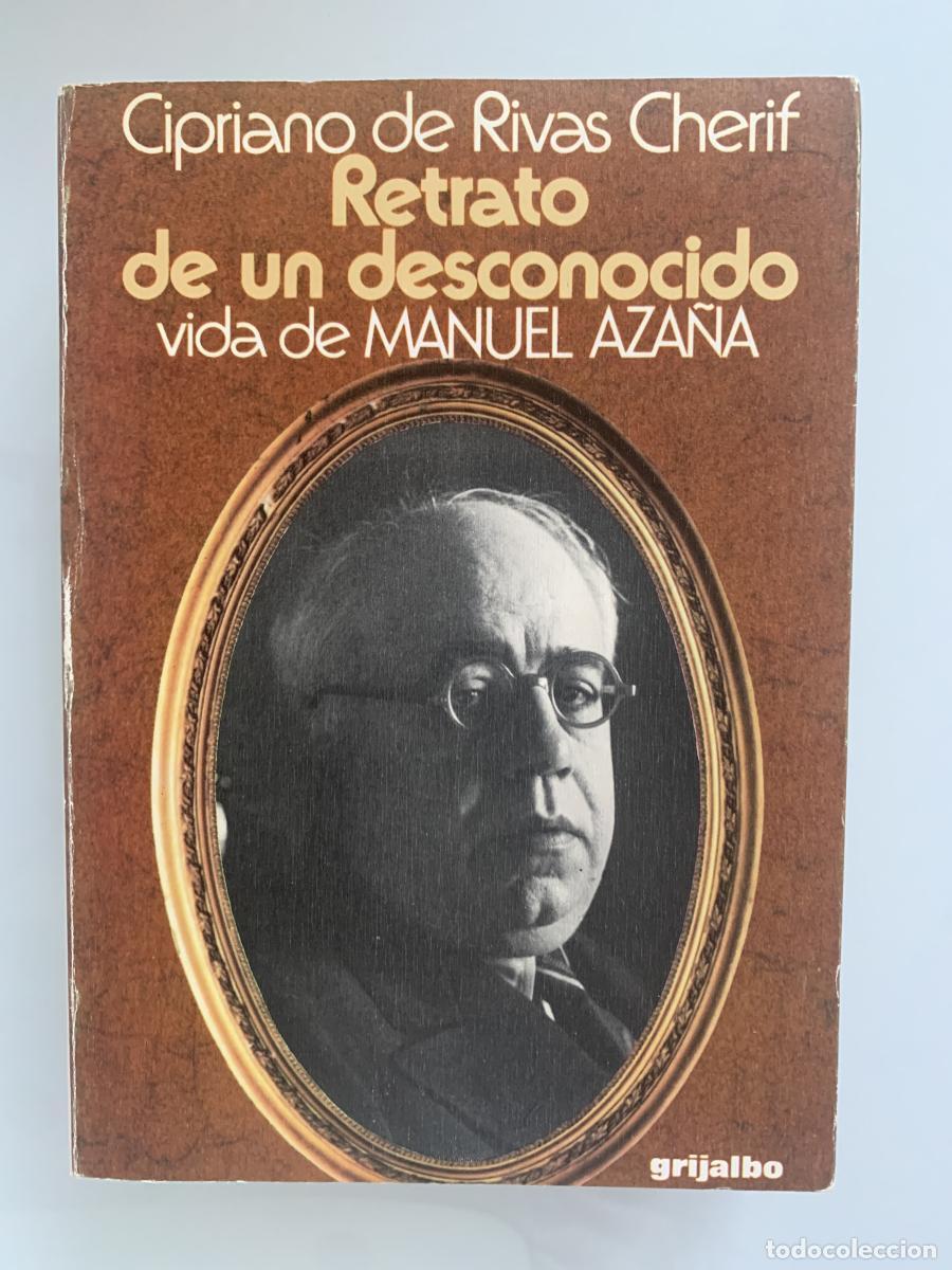 Libros: RETRATO DE UN DESCONOCIDO (Vida de Manuel Aza&ntilde;a) - Cipriano de Rivas Cherif