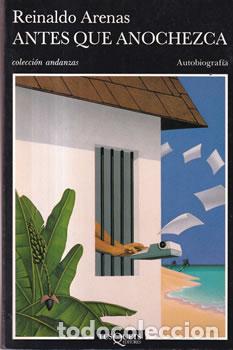 Libros: Antes que anochezca. Autobiograf&iacute;a - Reinaldo Arenas