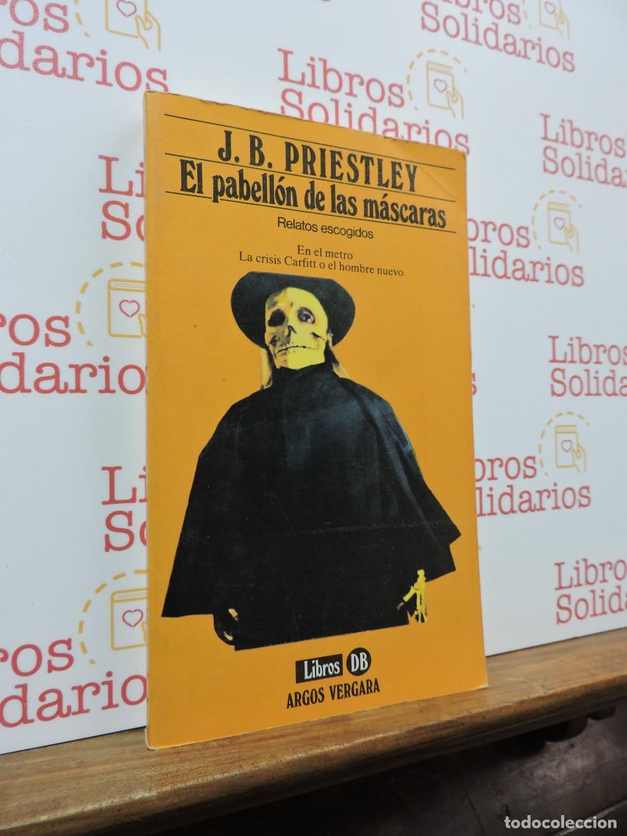 Libros: El pabell&oacute;n de las m&aacute;scaras. PRIESTLEY, J. B. Ed. Argos Vergara. Barcelona, 1983