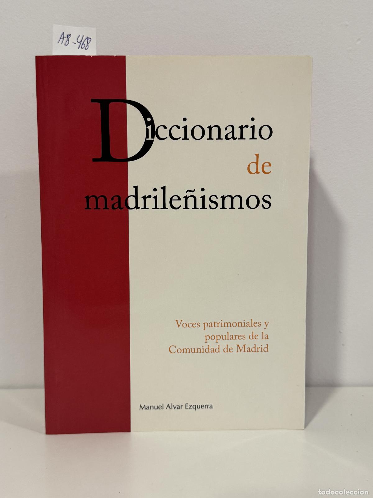 Livres: ALVAR EZQUERRA, Manuel. - Diccionario de madrile&ntilde;ismos. Voces patrimoniales y populares de la Comuni