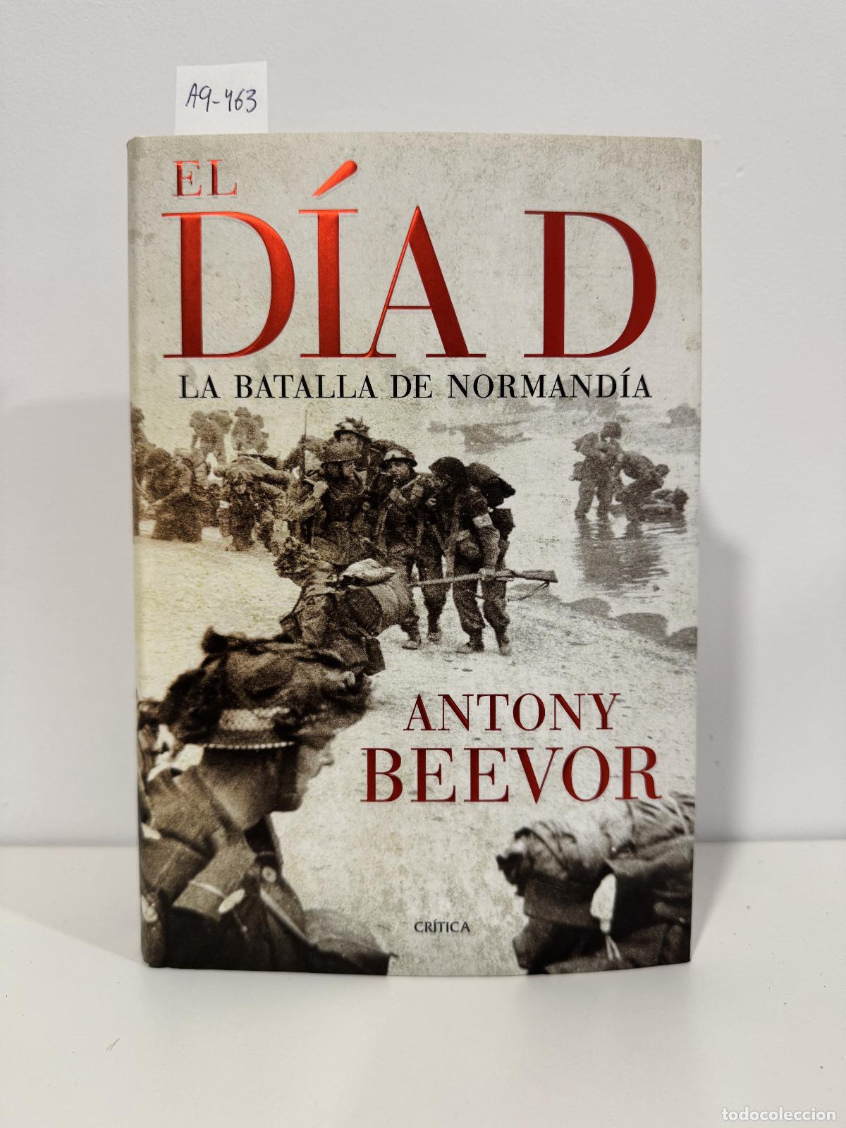 Libros: BEEVOR, Antony. - El D&iacute;a D. La Batalla de Normand&iacute;a.