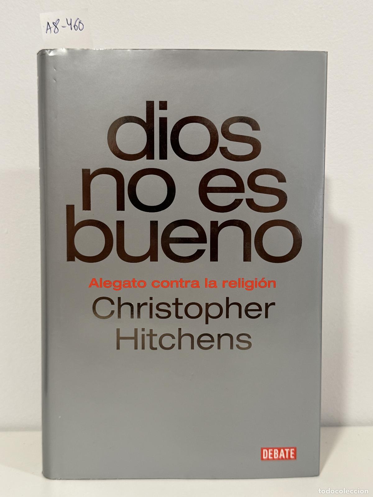 Libros: HITCHENS, Christopher. - Dios no es bueno.