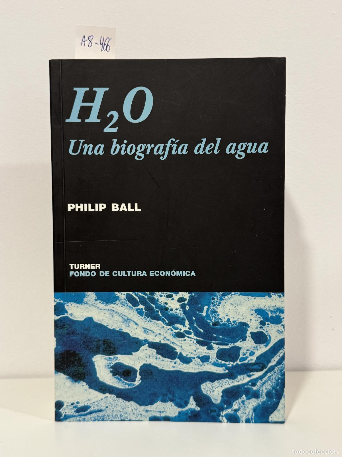 Libros: BALL, Philip. - H2O. Una biograf&iacute;a del agua.