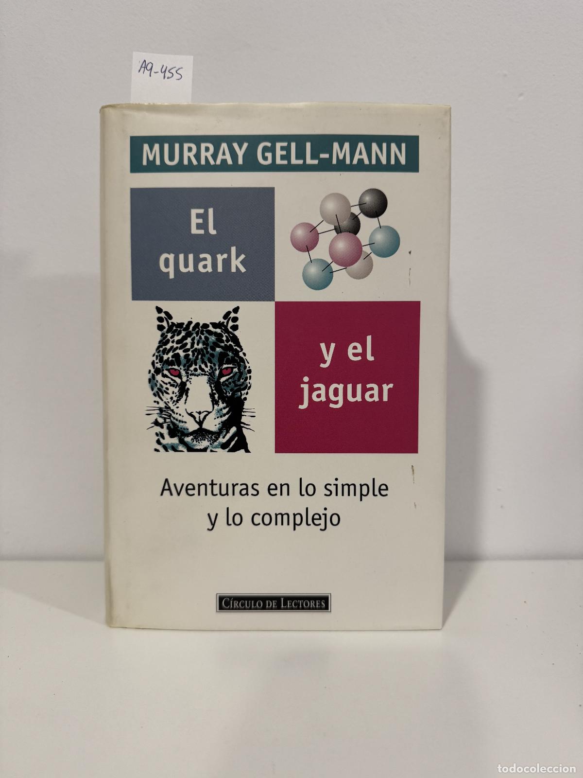 Libros: GELL-MANN, Murray. - El quark y el jaguar. Aventuras en lo simple y en lo complejo.