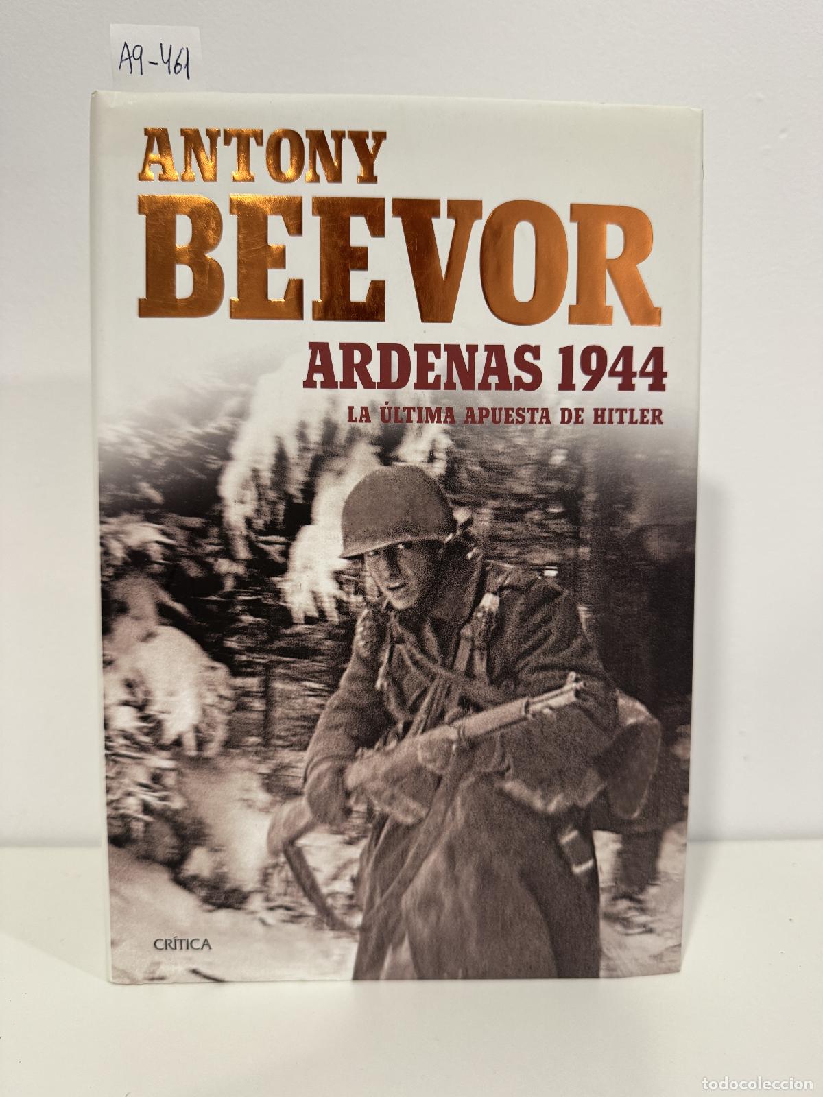 Libros: BEEVOR, Antony. - Ardenas 1944. La &uacute;ltima apuesta de Hitler.