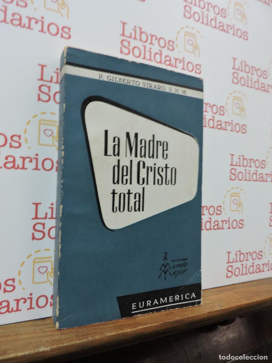Libros: La madre del Cristo total. VIRARD, Gilberto. Ed, Euramerica.