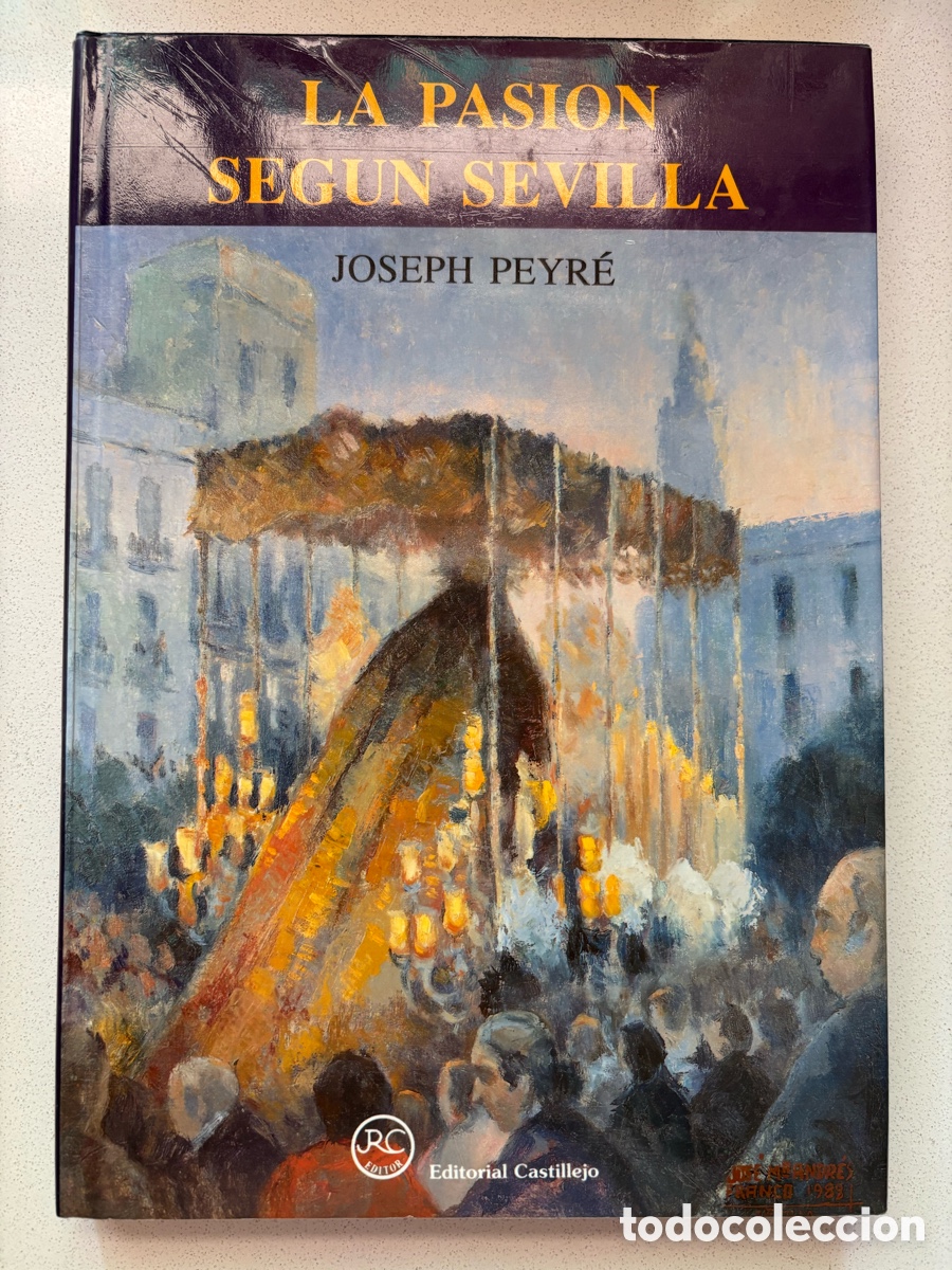 Libros: Libro &ldquo;La Pasi&oacute;n seg&uacute;n Sevilla&rdquo; Joseph Peyr&eacute;. Reedici&oacute;n en castellano descatalogada. 1992.