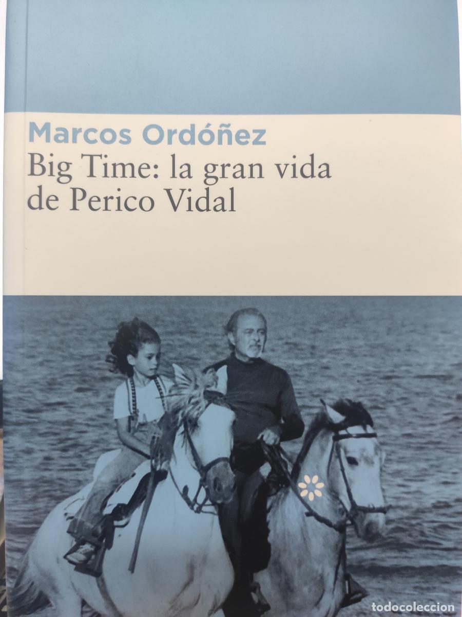 Libros: Big Time: La gran vida de Perico Vidal. - Marcos Ord&oacute;&ntilde;ez