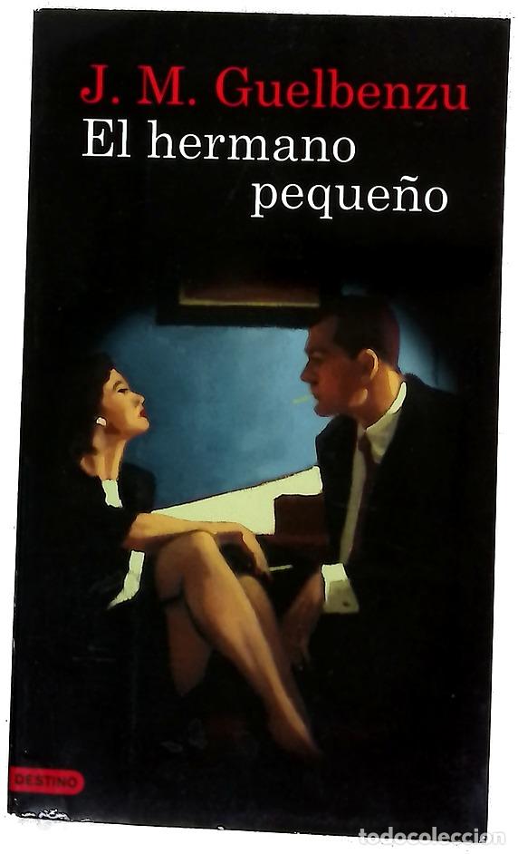 Libros: El hermano peque&ntilde;o - Guelbenzu, Jos&eacute; Mar&iacute;a