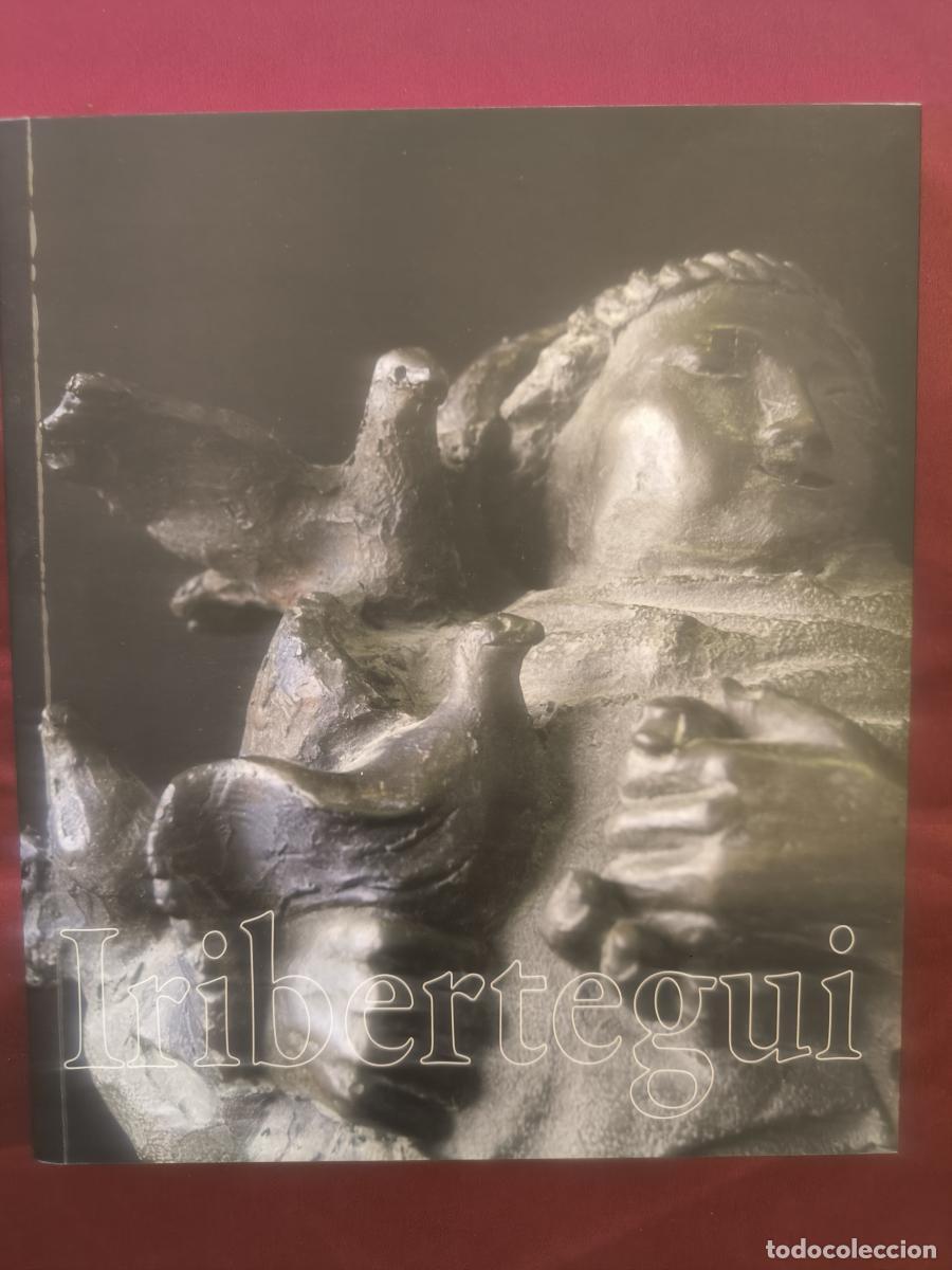 Libros: Iribertegui: Esculturas (Cat&aacute;logo de exposici&oacute;n). -