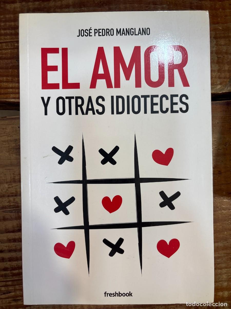 Libros: El amor y otras idiotecesManglano, Jos&eacute; Pedro Idioma: Espa&ntilde;ol