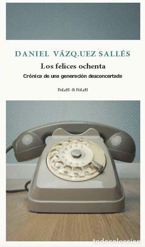 books: LOS FELICES OCHENTA - V&Aacute;ZQUEZ SALL&Eacute;S, DANIEL