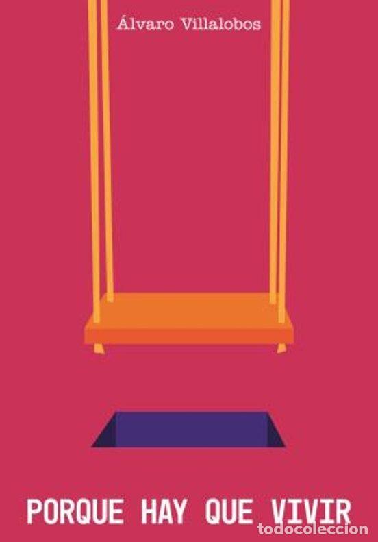 books: PORQUE HAY QUE VIVIR - Villalobos, &Aacute;lvaro