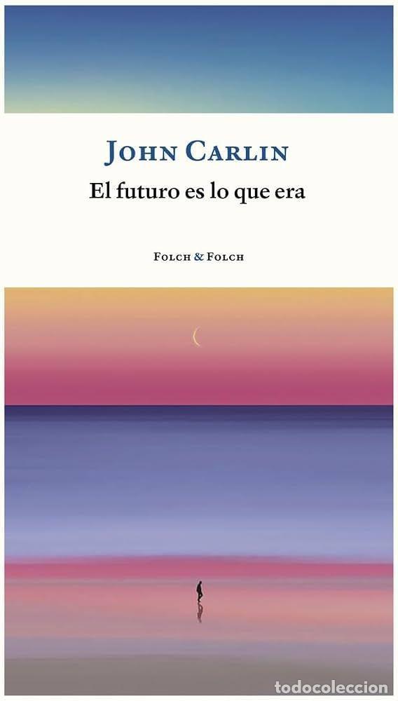 Livres: EL FUTURO ES LO QUE ERA - CARLIN, JOHN