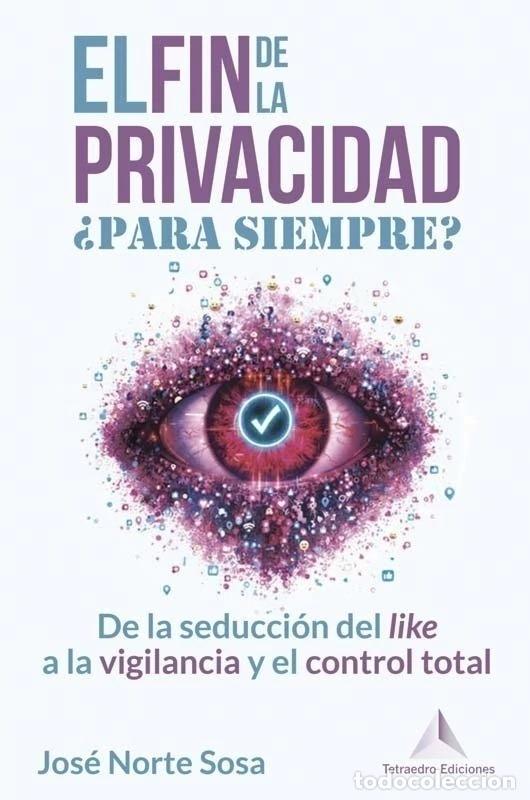 Libros: EL FIN DE LA PRIVACIDAD. &iquest;PARA SIEMPRE? - Norte Sosa, Jos&eacute;