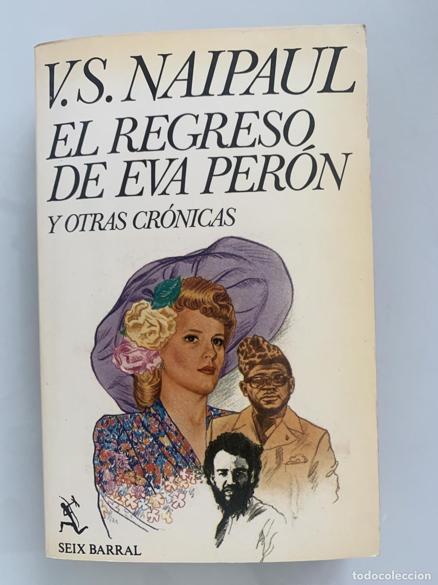 Libros: EL REGRESO DE EVA PER&Oacute;N Y OTRAS CR&Oacute;NICAS - V.S. Naipaul