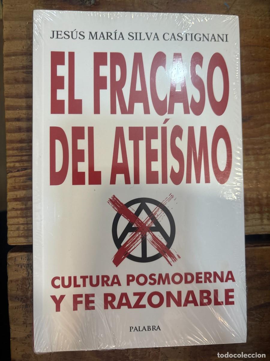Libros: El fracaso del ate&iacute;smo: Cultura posmoderna y fe razonable TRSAASilva Castignani, Jes&uacute;s Mar&iacute;a