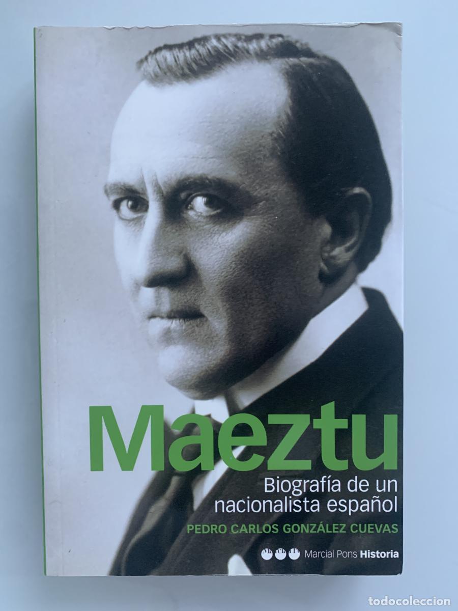 Libros: MAEZTU. Biograf&iacute;a de un nacionalista espa&ntilde;ol - Pedro Carlos Gonz&aacute;lez Cuevas