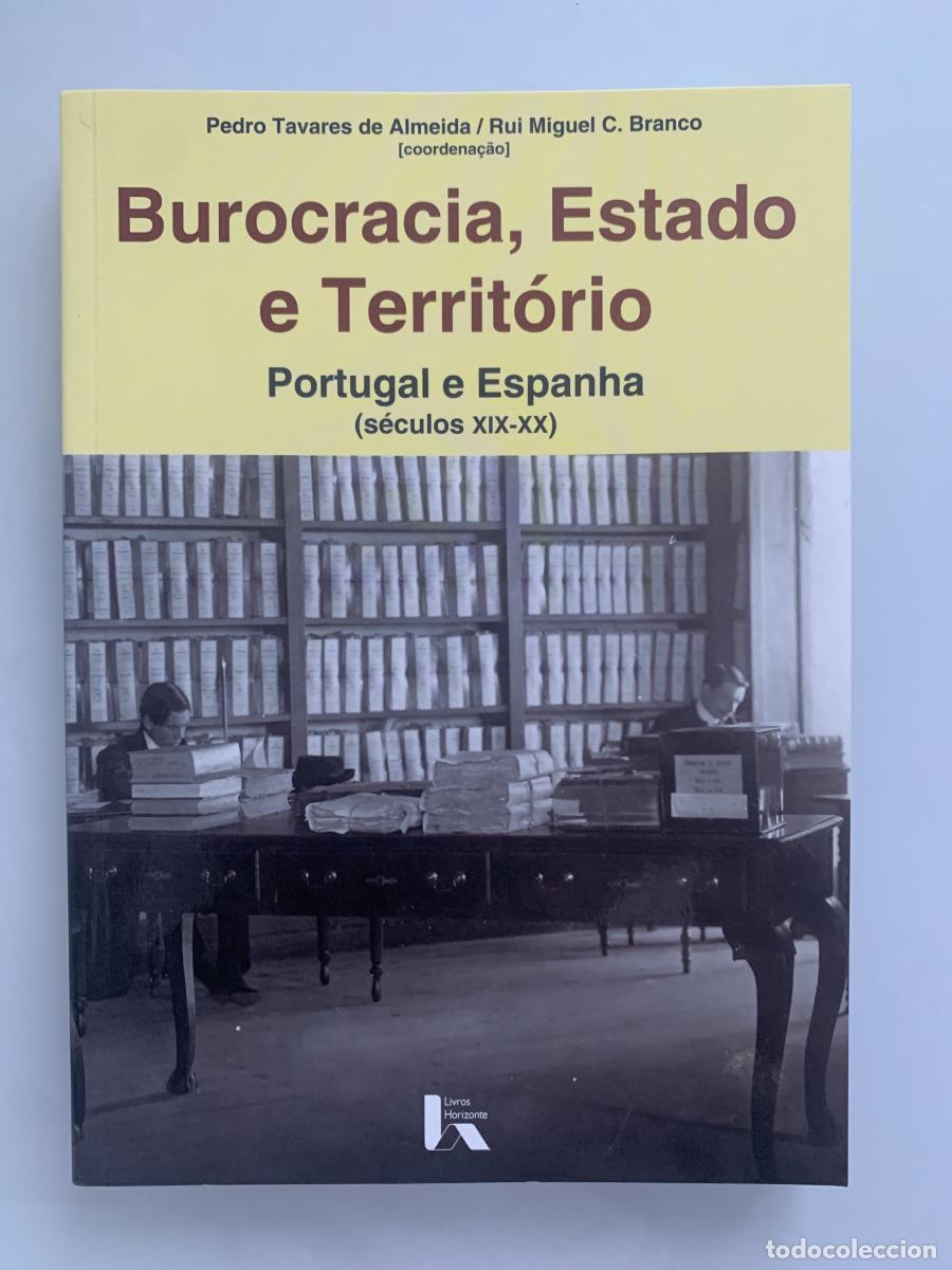 Libros: BUROCRACIA, ESTADO O TERRIT&Oacute;RIO. Portugal e Espanha (s&eacute;culos XIX-XX) (dedicado por el autor) - Pedro