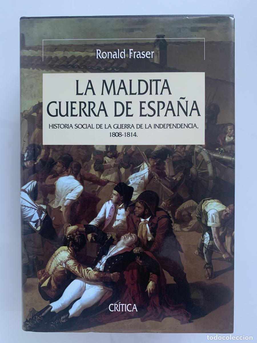 Libros: LA MALDITA GUERRA DE ESPA&Ntilde;A. HISTORIA SOCIAL DE LA GUERRA DE LA INDEPENDENCIA 1808-1814 - Ronald Fra
