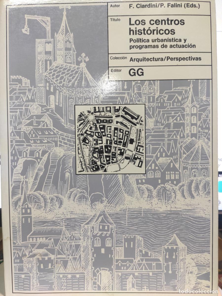 Libros: LOS CENTROS HIST&Oacute;RICOS. Pol&iacute;tica urban&iacute;stica y programas de actuaci&oacute;n. - F. Ciardini/P. Falini (eds)