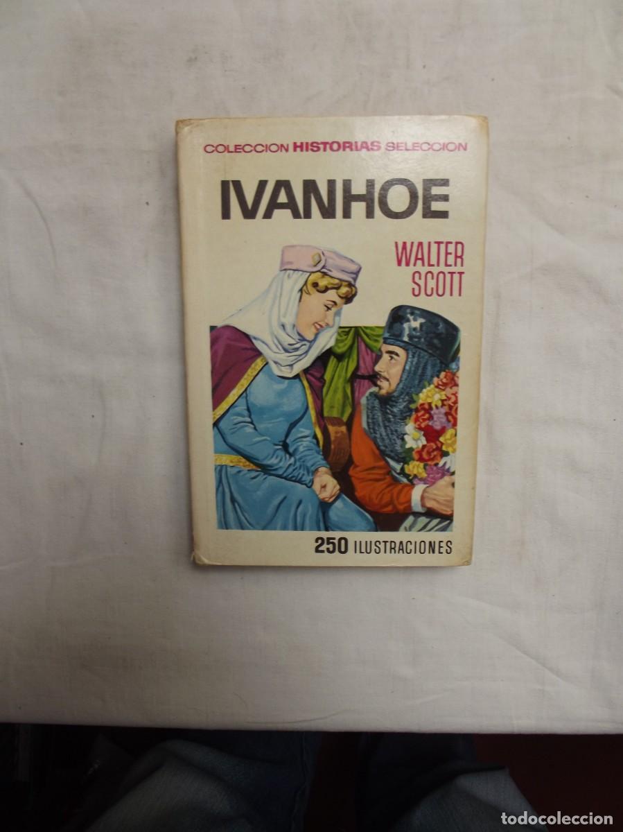 Libros: IVANHOE POR WALTER SCOTT COLECCION HISTORIAS SELECCION