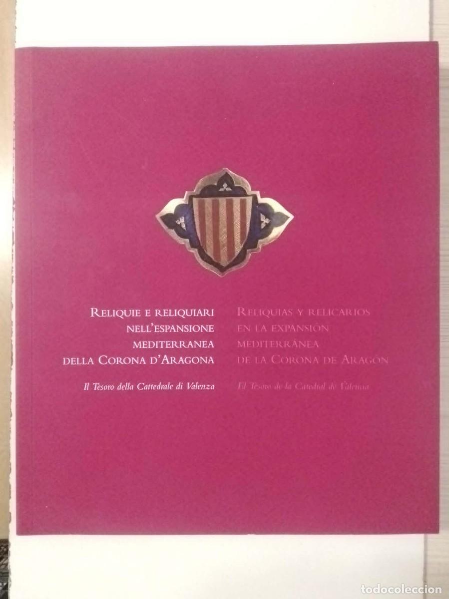 Libros: Reliquias y relicarios en la expansi&oacute;n mediterr&aacute;nea de la Corona de Arag&oacute;n. Tesoro catedral valencia