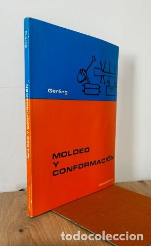 Libros: Moldeo y conformaci&oacute;n. Libro de consulta acerca de los procedimientos de fabricaci&oacute;n - Gerling, Hein