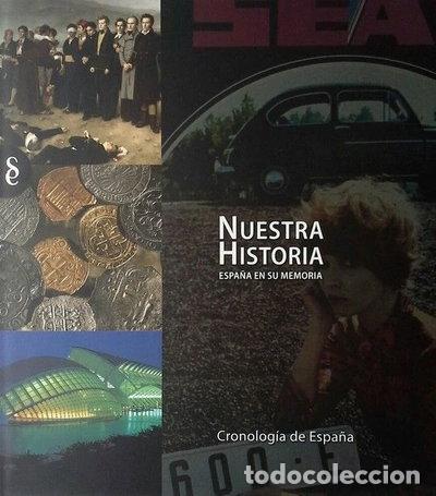 Libros: Nuestra historia: Cronolog&iacute;a de Espa&ntilde;a- 9788484474302