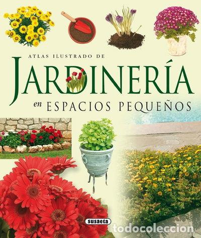 Libros: Atlas ilustrado de jardiner&iacute;a en espacios peque&ntilde;os- 9788430563722