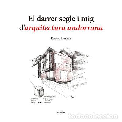 Libros: EL DARRER SEGLE I MIG D'ARQUITECTURA ANDORRANA- 9788418865558