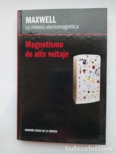 Libros: La s&iacute;ntesis electromagn&eacute;tica, Maxwell: magnetismo de alto voltage- 9788447376506